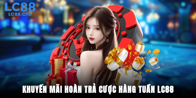 Khuyến mãi hoàn trả cược hàng tuần